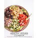 Healthy Vegan Cookbook: The Complete Plant-Based Cookbook for a Well-Nourished Life