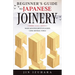 Beginner's Guide to Japanese Joinery: Make Japanese Joints in 8 Steps With Minimal Tools