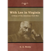 With Lee in Virginia: A Story of the American Civil War