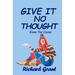 Give It No Thought: Know the cause