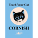 Teach Your Cat Cornish