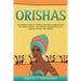 Orishas: The Complete Guide to Yoruba Tradition, Sacred Rituals, the Divine Feminine, and Spiritual Enlightenment of African Culture and Wisdom