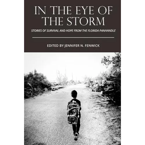 In the Eye of the Storm: Stories of Survival and Hope from the Florida Panhandle