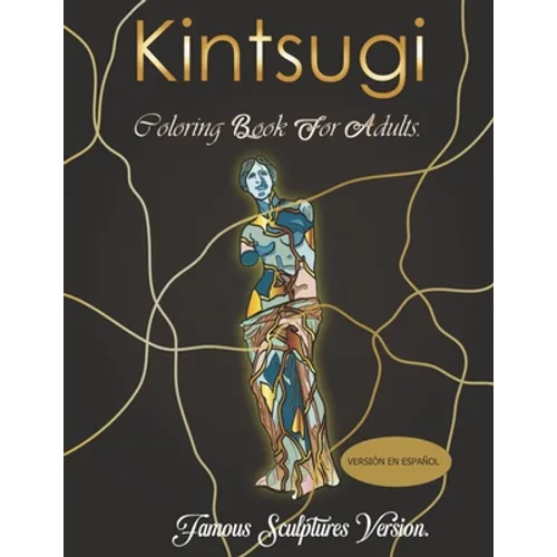 Kintsugi coloring book: ¡Pinta estas esculturas famosas reparadas al estilo Kintsugi!