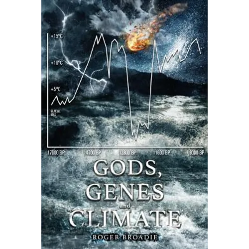 Gods, Genes and Climate: An alternative history of the last 100,000 years.