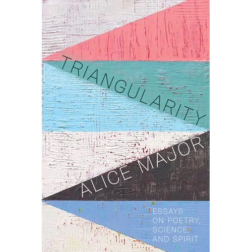 Triangularity: Essays on Poetry, Science, and Spirit