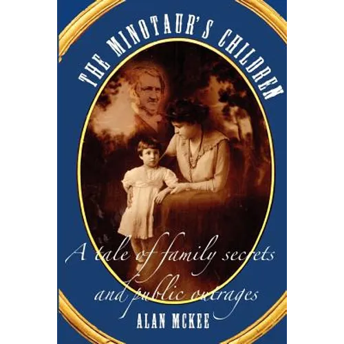 The Minotaur's Children: a tale of family secrets and public outrages