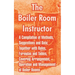 The Boiler Room Instructor: A Compilation of Methods, Suggestions and Data; Together with Rules, Formulas and Tables, Covering Arrangement, Operat