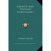 Gnostic And Historic Christianity