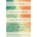 Third Culture Faithful: Empowered Ministry for Multi-Ethnic Believers and Congregations