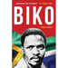 Biko: The powerful biography of Steve Biko and the struggle of the Black Consciousness Movement