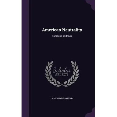 American Neutrality: Its Cause and Cure