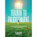 From Trauma to Enlightenment