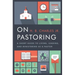 On Pastoring: A Short Guide to Living, Leading, and Ministering as a Pastor