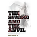 The Sword and the Anvil, a Definitive Guide for Natural, Healthy Healing from Post-Traumatic Stress and Trauma