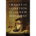 Images of Salvation in the New Testament