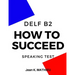 How To Succeed DELF B2 - SPEAKING TEST