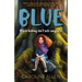 Blue: When Hiding Isn't Safe Anymore: A Novel