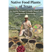 Native Food Plants of Texas: An Austin Forager's Guide Based on Indigenous Knowledge
