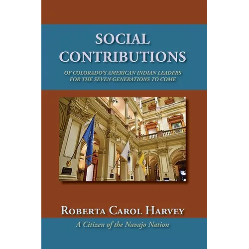 Social Contributions of Colorado's American Indian Leaders For the Seven Generations to Come