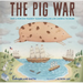 The Pig War: How a Porcine Tragedy Taught England and America to Share
