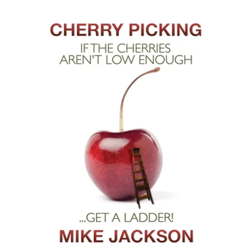 Cherry Picking: If the Cherries Aren't Low Enough...Get a Ladder!