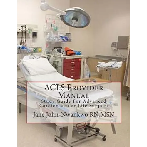 ACLS Provider Manual: Study Guide For Advanced Cardiovascular Life Support