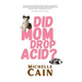 Did Mom Drop Acid?