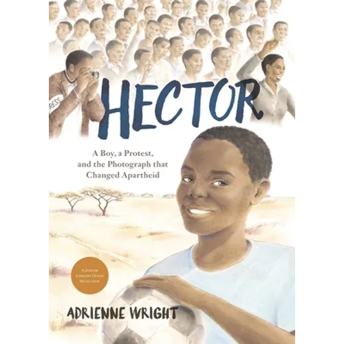 Hector: A Boy, a Protest, and the Photograph That Changed Apartheid - Hardcover
