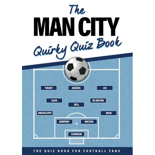 The Man City Quirky Quiz Book
