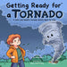 Getting Ready for a Tornado: A Calm and Helpful Tornado Safety Book for Kids