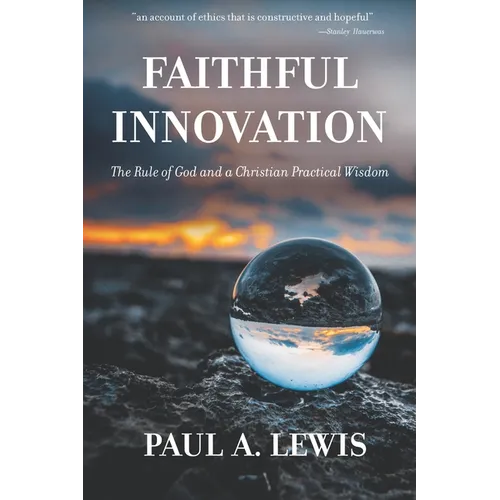 Faithful Innovation: The Rule of God and a Christian Practical Wisdom