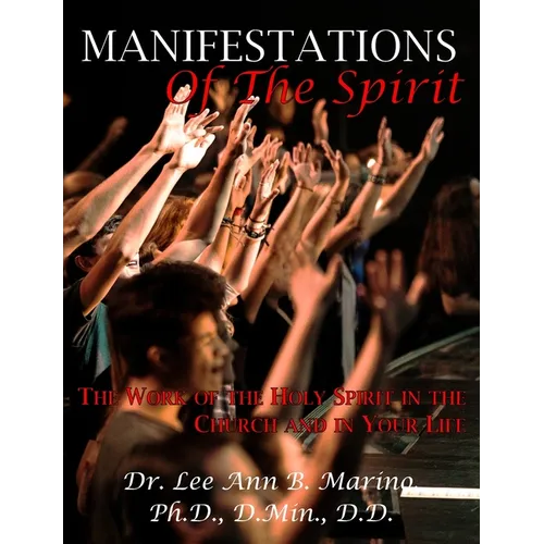 Manifestations of the Spirit: The Work of the Holy Spirit in the Church and in Your Life