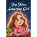 You Shine, Amazing Girl: A Collection of Inspiring Stories about Kindness, Confidence, and Self-Esteem