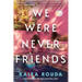 We Were Never Friends