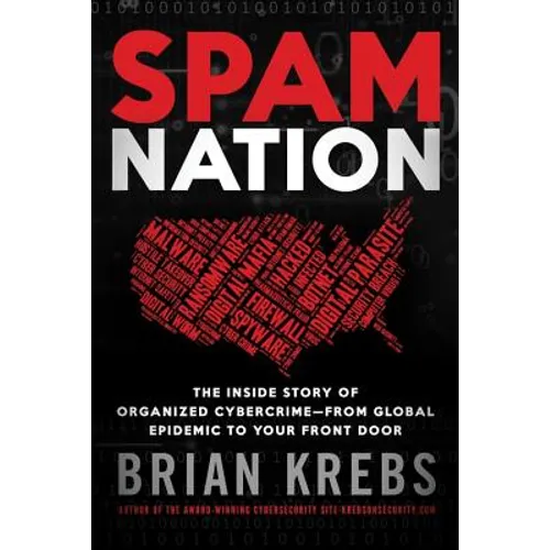 Spam Nation: The Inside Story of Organized Cybercrime--From Global Epidemic to Your Front Door