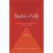 Stalin's Folly: The Tragic First Ten Days of World War II on the Eastern Front