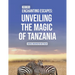 Enchanting Escapes: Unveiling the Magic of Tanzania