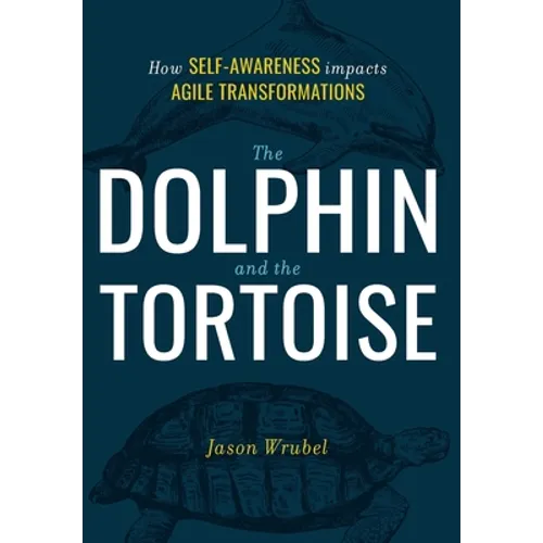 The Dolphin and the Tortoise: How Self-Awareness Impacts Agile Transformations