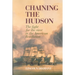 Chaining the Hudson: The Fight for the River in the American Revolution