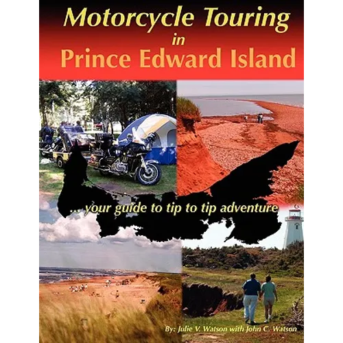Motorcycle Touring in Prince Edward Island...your guide to tip to tip adventure