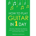 How to Play Guitar: In 1 Day - The Only 7 Exercises You Need to Learn Guitar Chords, Guitar Scales and Guitar Tabs Today