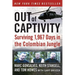 Out of Captivity: Surviving 1,967 Days in the Colombian Jungle