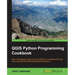 QGIS Python Programming Cookbook: Over 140 recipes to help you turn QGIS from a desktop GIS tool into a powerful automated geospatial framework