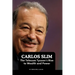 Carlos Slim: The Telecom Tycoon's Rise to Wealth and Power