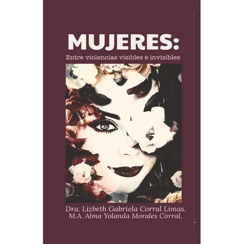 Mujeres: : Entre violencias visibles e invisibles.