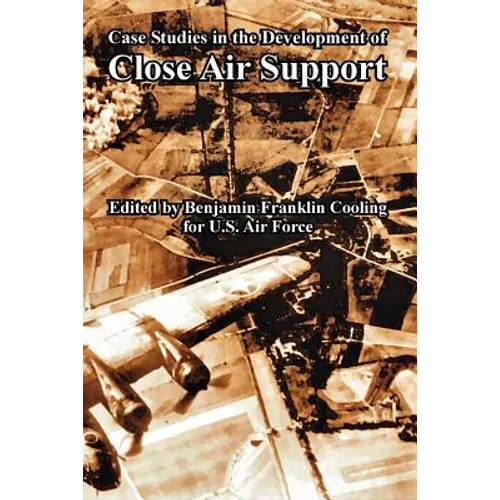 Case Studies in the Development of Close Air Support