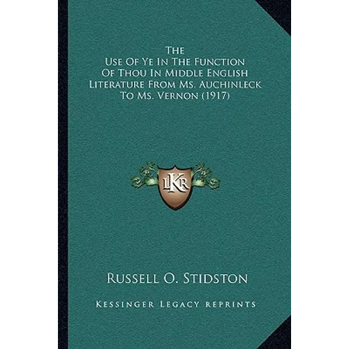 The Use Of Ye In The Function Of Thou In Middle English Literature From Ms. Auchinleck To Ms. Vernon (1917)