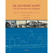 de Leuvense Vaart: Van de Vaartkom Tot Wijgmaal. Aspecten Uit de Industriele Geschiedenis Van Leuven