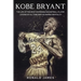 Kobe Bryant: The Life of The Most Incredible Basketball Player Legend of All Time and His Mamba Mentality